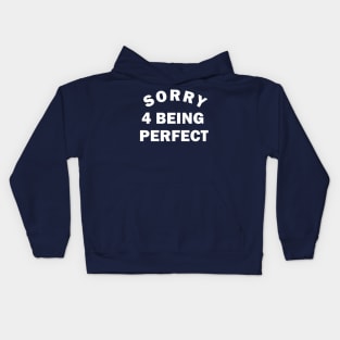 Sorry for being Perfect Kids Hoodie